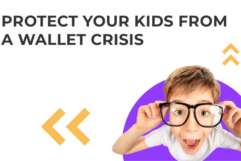 protect your kids from a wallet crisis