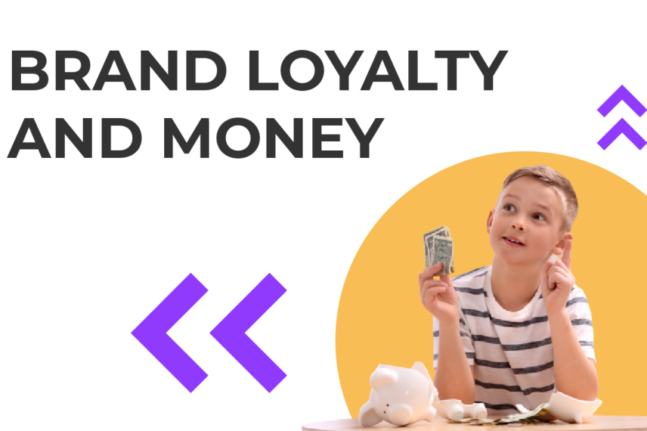 brand loyalty and money-kids financial literacy