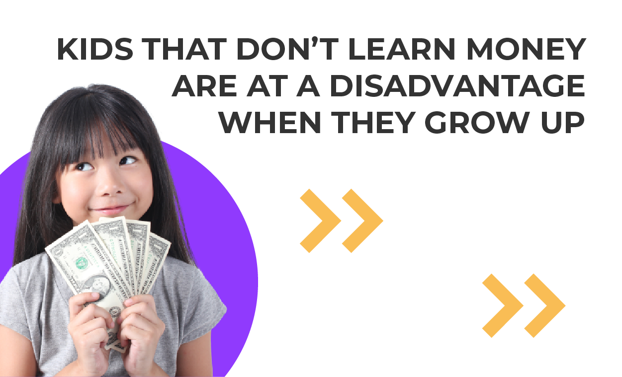 kids that don't learn money are at a disadvantage