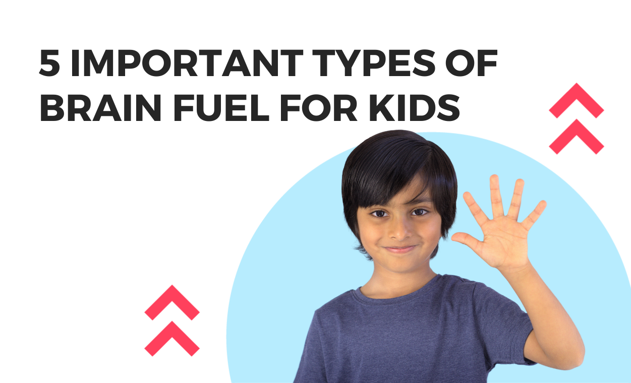 5 Important Types of Brain Fuel for Kids