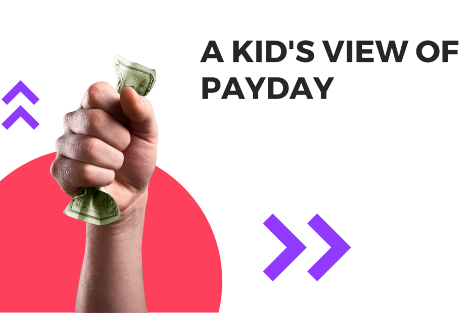 kid's view of payday
