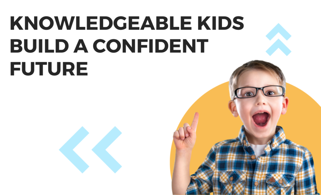 Knowledgeable Kids Build a Confident Future